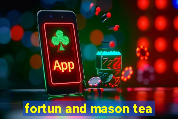 fortun and mason tea